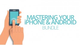 Mastering Your iPhone & Android Phone Bundle